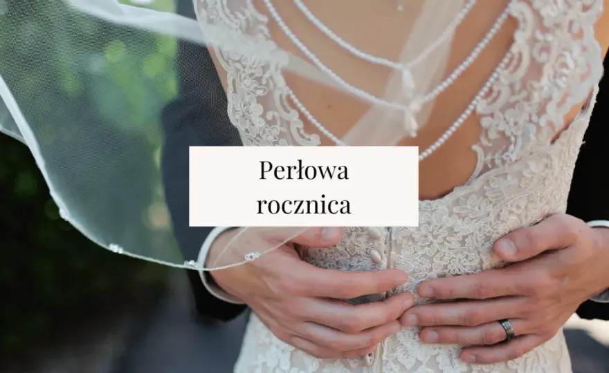Perłowa rocznica ślubu - Jak z klasą uczcić perłowe gody?